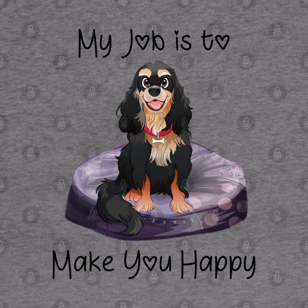 My job is to make you happy. Black and Tan Cavalier Gifts by Cavalier Gifts